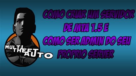 Como Criar Um Servidor De MTA 1 5 E Ser Admin Do Seu Server YouTube