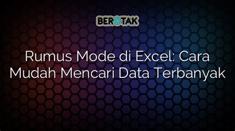 √ Rumus Mode Di Excel Cara Mudah Mencari Data Terbanyak