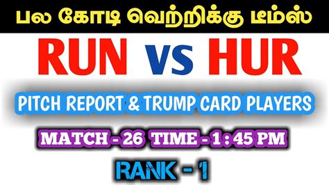 REN Vs HUR Today Dream 11 Prediction Tamil Pitch Report Tamil