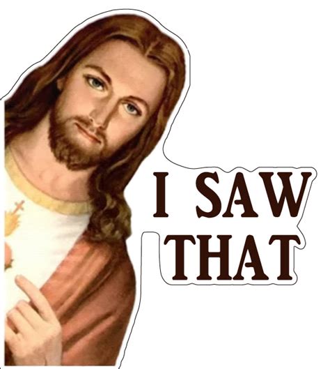 Jesus I Saw That / Buddy Christ Meme Art vinyl sticker / printed vinyl ...