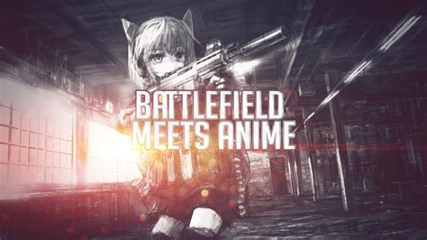 Battlefield Meets Anime Amv By Xify Youtube