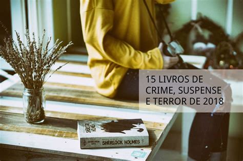 15 Livros De Crime Suspense E Terror De 2018