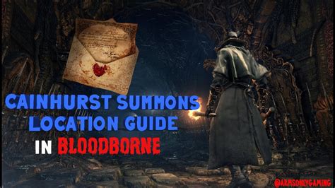 CAINHURST SUMMONS LOCATION Bloodborne Guide ArmsOnlyGaming Guides