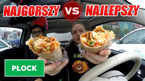 Kebab Płock Z Dowozem Test Najgorszy Vs Najlepszy Kebab Płock Wg