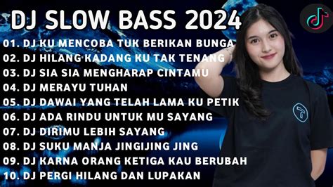 Dj Slow Bass Terbaru 2024 Dj Viral Tiktok Full Bass 🎵 Dj Ku Mencoba Tuk