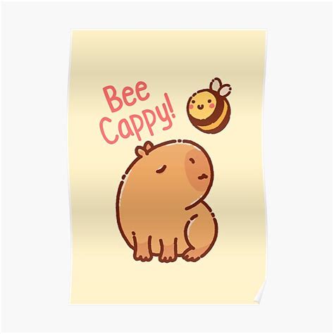 Bee Cappy Bee And Capybara Pun Be Happy Poster By Manydoodles