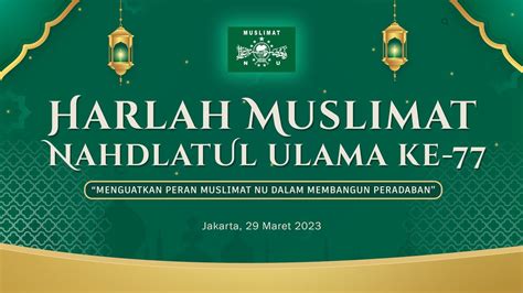 Peringatan Harlah Muslimat NU Ke 77 Menguatkan Peran Muslimat NU Dalam