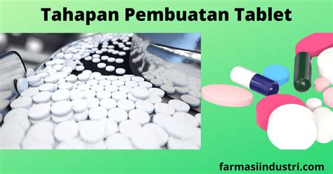 Tahapan Dalam Pembuatan Tablet Di Industri Farmasi Farmasi Industri