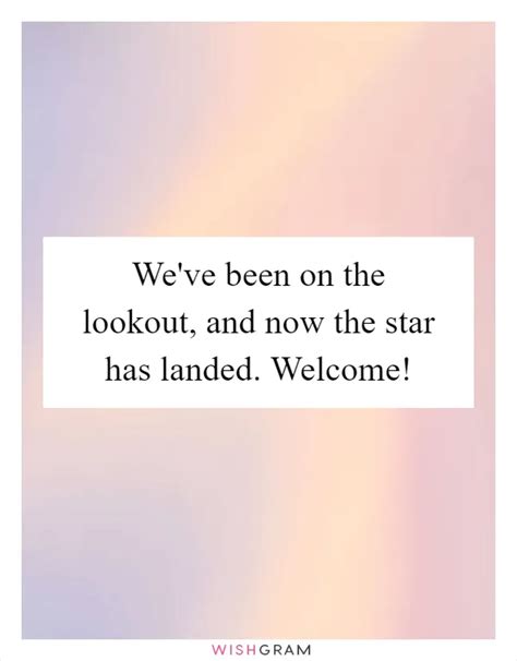 Weve Been On The Lookout And Now The Star Has Landed Welcome