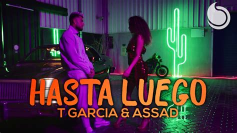 T Garcia DJ Assad Hasta Luego Official Video YouTube Music