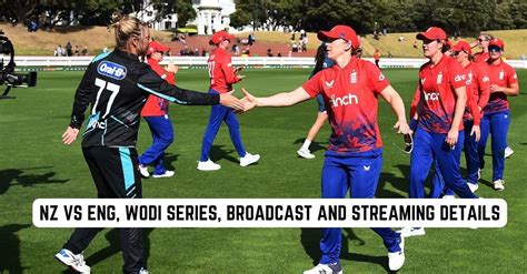 NZ Vs ENG 2024 Womens ODI Series Broadcast Live Streaming Details