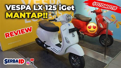 VESPA LX 125 IGET WARNA PALING DITUNGGU REVIEW SERBAID YouTube