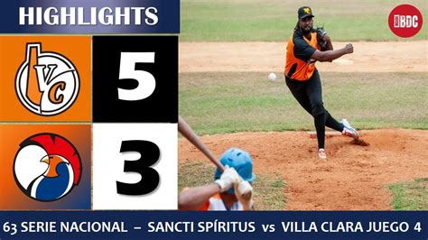 63 Serie Nacional Highlights Villa Clara vs Sancti Spíritus Juego