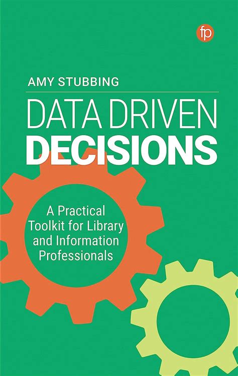 Buy Data Driven Decisions A Practical Toolkit For Library And