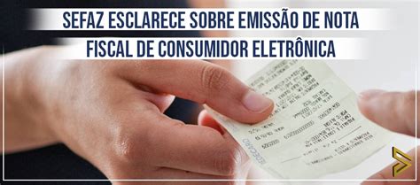 Sefaz esclarece sobre emissão de Nota Fiscal de Consumidor Eletrônica