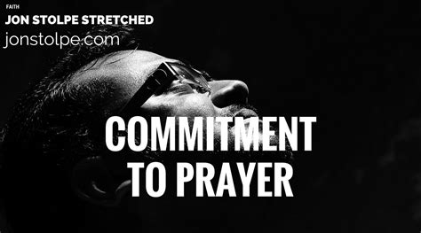 Commitment To Prayer Jon Stolpe Stretched