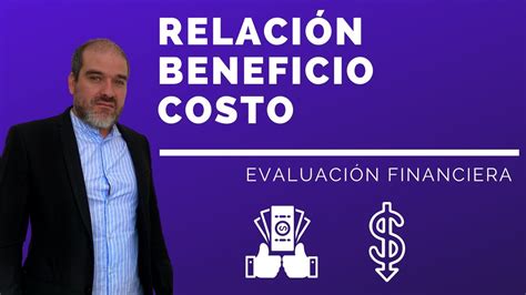 Qu Es La Relaci N Costo Beneficio En La Evaluaci N De Proyectos