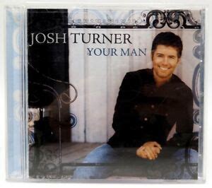 Your Man by Josh Turner (CD, Jan-2006, MCA Nashville) 602498821992 | eBay