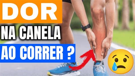 Dor Na Canela Ao Correr Causas O Que Fazer Como Evitar Como Se