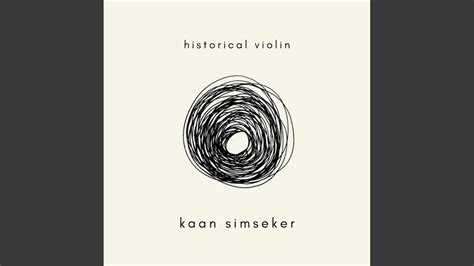 Historical Violin - Kaan Simseker: Song Lyrics, Music Videos & Concerts