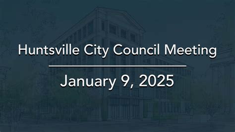 Huntsville City Council Meeting January 9 2025 City Of Huntsville