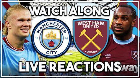 Man City v West Ham Utd LIVE Watch Along!! - YouTube