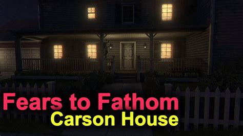 Fears To Fathom Carson House Who S Watching Me Youtube