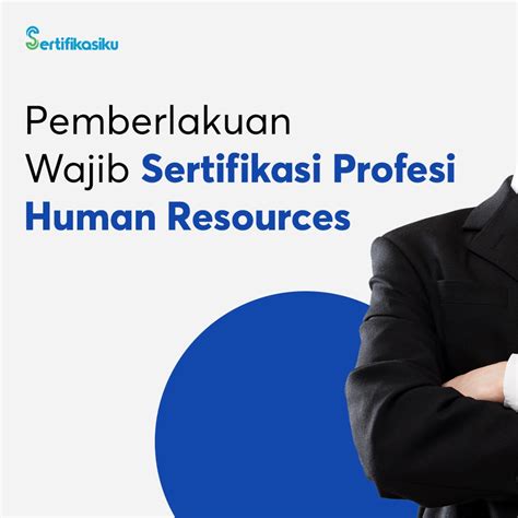 Pemberlakuan Wajib Sertifikasi Profesi Human Resources