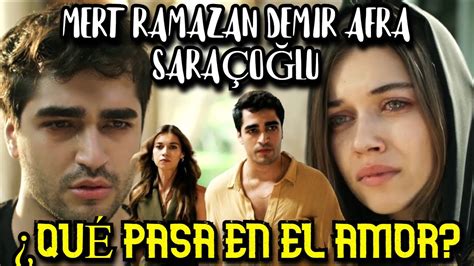 Qu Est Pasando En El Amor De Afra Sara O Lu Y Mert Ramazan Dem R