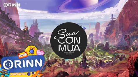 Sau Cơn Mưa Orinn Remix CoolKid ft Rhyder Nhạc Trẻ Remix Hot TikTok Gây Nghiện 2023 YouTube