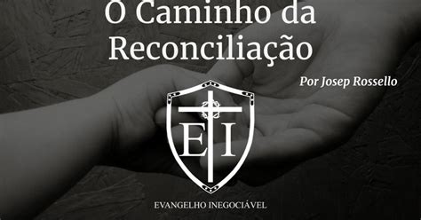 O Caminho da Reconciliação