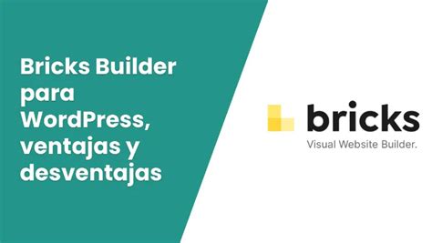 Bricks Builder Para Wordpress Ventajas Y Desventajas