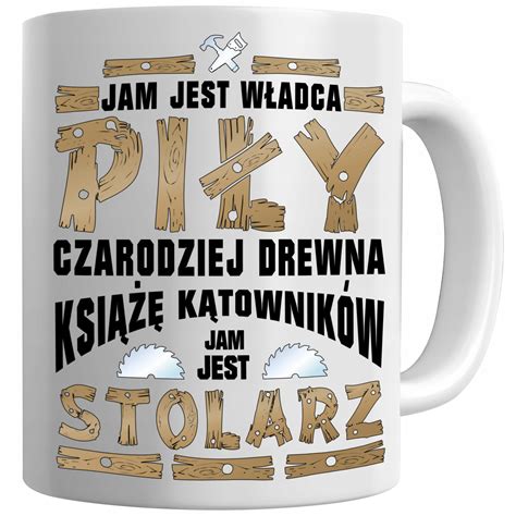 KUBEK DLA STOLARZA STOLARZ ŚMIESZNY PREZENT Kubek Dla Stolarza Stolarz