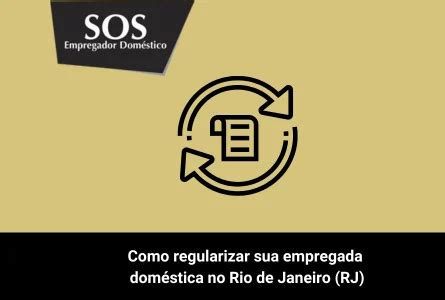 Como regularizar sua empregada doméstica no Rio de Janeiro RJ Blog