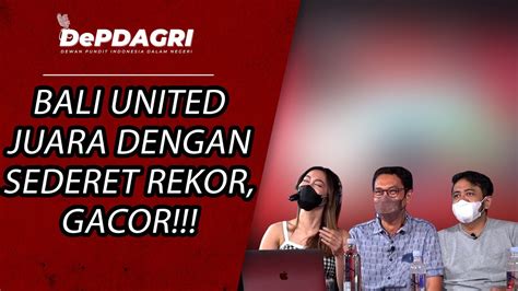 BALI UNITED JUARA DENGAN SEDERET REKOR GACOR YouTube