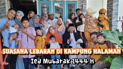 Suasana Lebaran Di Kampung Halaman Ied Mubarak H Mudik