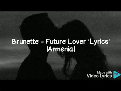 Brunette Future Lover Lyrics Armenia YouTube