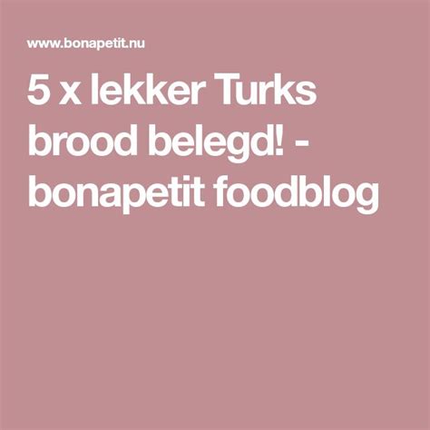 5 X Lekker Turks Brood Belegd Bonapetit Foodblog Turks Pesto