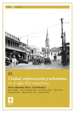 Pdf Ciudad Urbanizaci N Y Urbanismo En El Siglo Xx Venezolano De