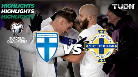 Finlandia Vs Irlanda Del Norte HIGHLIGHTS UEFA Qualifiers 2023