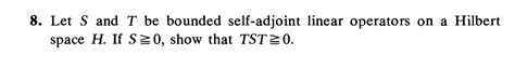 Solved Let S And T Be Bounded Self Adjoint Linear Chegg