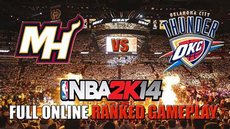 Nba 2k14 Heat Vs Thunder Online Ranked Gameplay Full Youtube