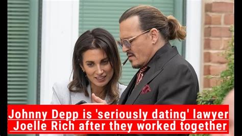 Johnny Depp Is Seriously Dating Lawyer Joelle Rich After They Worked Together Youtube