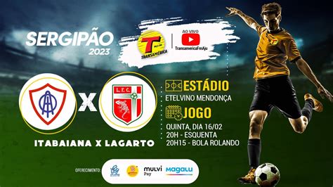 Itabaiana X Lagarto Campeonato Sergipano Ao Vivo Youtube