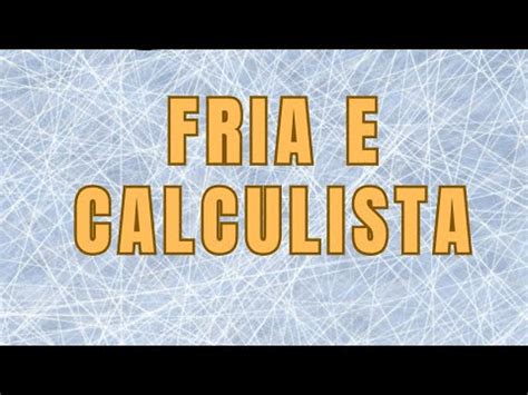 Fria E Calculista Parte 1 YouTube