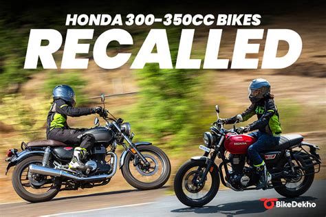 Honda Recalls Its 300 350cc Bikes Over Two Different Mechanical Issues