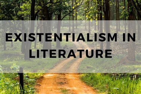 Exploring Existentialism In Literature Through Examples May