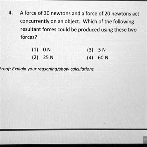 A Force Of 30 Newtons And A Force Of 20 Newtons Act Concurrently On An