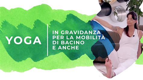 Yoga In Gravidanza Per La Mobilit Di Bacino E Anche Youtube