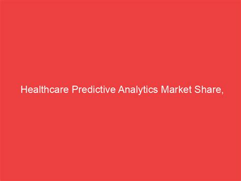 Healthcare Predictive Analytics Market Share Size Industry Analysis